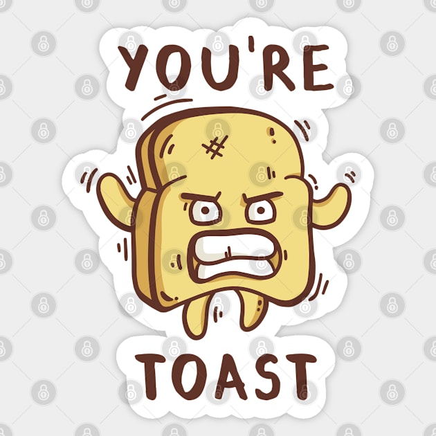 You're Toast Sticker by munkidesigns